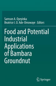 Title: Food and Potential Industrial Applications of Bambara Groundnut, Author: Samson A. Oyeyinka