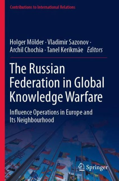 The Russian Federation Global Knowledge Warfare: Influence Operations Europe and Its Neighbourhood