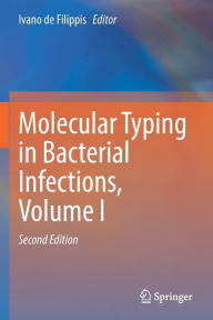 Title: Molecular Typing in Bacterial Infections, Volume I, Author: Ivano de Filippis