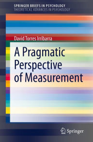 Title: A Pragmatic Perspective of Measurement, Author: David Torres Irribarra