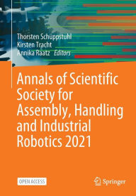 Title: Annals of Scientific Society for Assembly, Handling and Industrial Robotics 2021, Author: Thorsten Schüppstuhl