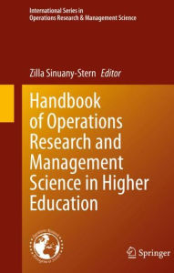 Title: Handbook of Operations Research and Management Science in Higher Education, Author: Zilla Sinuany-Stern