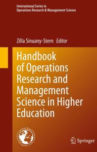 Title: Handbook of Operations Research and Management Science in Higher Education, Author: Zilla Sinuany-Stern