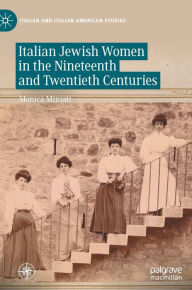 Title: Italian Jewish Women in the Nineteenth and Twentieth Centuries, Author: Monica Miniati