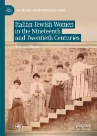 Title: Italian Jewish Women in the Nineteenth and Twentieth Centuries, Author: Monica Miniati