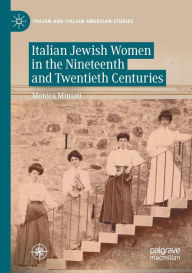 Title: Italian Jewish Women in the Nineteenth and Twentieth Centuries, Author: Monica Miniati