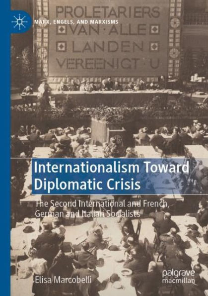 Internationalism Toward Diplomatic Crisis: The Second International and French, German Italian Socialists
