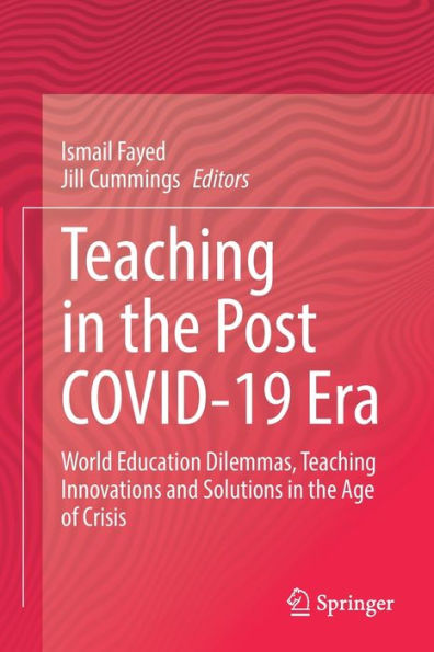 Teaching the Post COVID-19 Era: World Education Dilemmas, Innovations and Solutions Age of Crisis