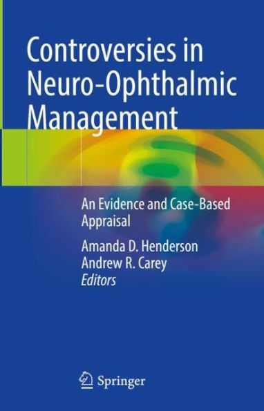 Controversies Neuro-Ophthalmic Management: An Evidence and Case-Based Appraisal