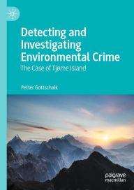 Title: Detecting and Investigating Environmental Crime: The Case of Tjøme Island, Author: Petter Gottschalk