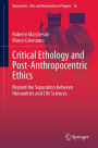 Critical Ethology and Post-Anthropocentric Ethics: Beyond the Separation between Humanities and Life Sciences