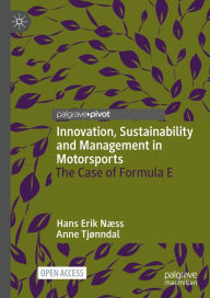 Title: Innovation, Sustainability and Management in Motorsports: The Case of Formula E, Author: Hans Erik Næss