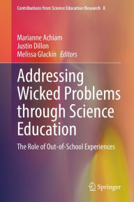 Title: Addressing Wicked Problems through Science Education: The Role of Out-of-School Experiences, Author: Marianne Achiam
