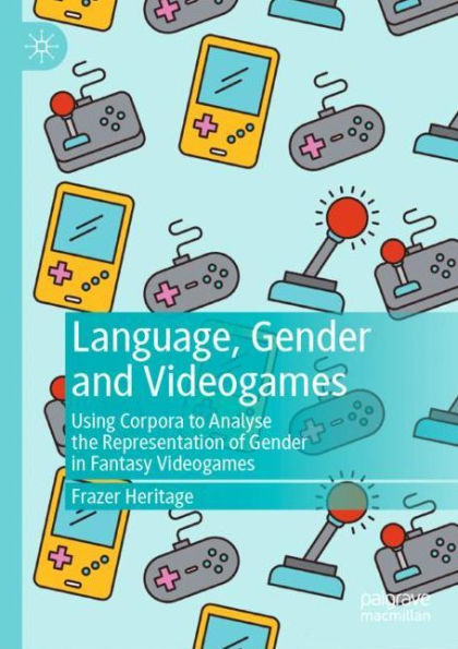 Language, Gender and Videogames: Using Corpora to Analyse the Representation of Gender in Fantasy Videogames