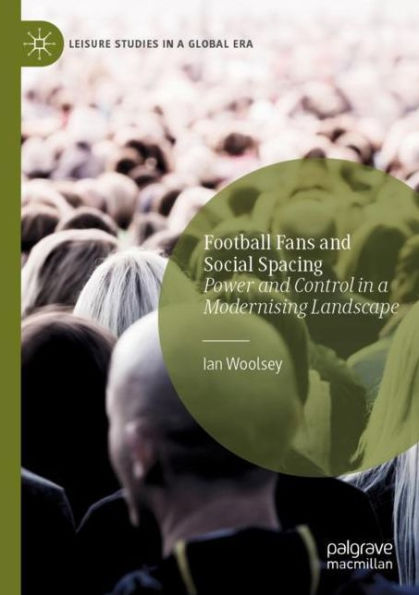 Football Fans and Social Spacing: Power Control a Modernising Landscape