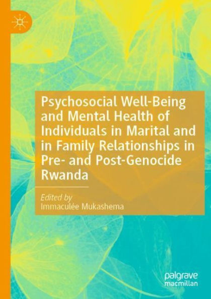 Psychosocial Well-Being and Mental Health of Individuals in Marital and in Family Relationships in Pre- and Post-Genocide Rwanda