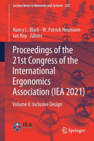 Title: Proceedings of the 21st Congress of the International Ergonomics Association (IEA 2021): Volume II: Inclusive Design, Author: Nancy L. Black