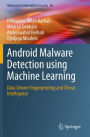 Android Malware Detection using Machine Learning: Data-Driven Fingerprinting and Threat Intelligence