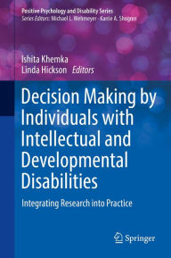 Title: Decision Making by Individuals with Intellectual and Developmental Disabilities: Integrating Research into Practice, Author: Ishita Khemka