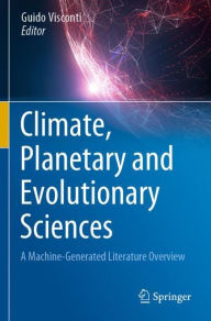 Title: Climate, Planetary and Evolutionary Sciences: A Machine-Generated Literature Overview, Author: Guido Visconti