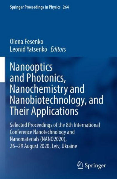 Nanooptics and Photonics, Nanochemistry Nanobiotechnology, Their Applications: Selected Proceedings of the 8th International Conference Nanotechnology Nanomaterials (NANO2020), 26-29 August 2020, Lviv, Ukraine