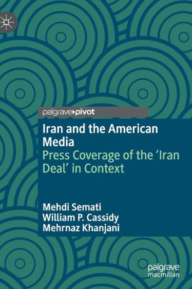 Iran and the American Media: Press Coverage of 'Iran Deal' Context