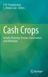 Title: Cash Crops: Genetic Diversity, Erosion, Conservation and Utilization, Author: P.M. Priyadarshan