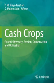 Title: Cash Crops: Genetic Diversity, Erosion, Conservation and Utilization, Author: P.M. Priyadarshan