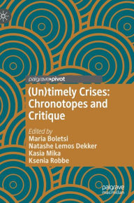 Title: (Un)timely Crises: Chronotopes and Critique, Author: Maria Boletsi