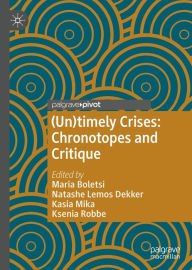 Title: (Un)timely Crises: Chronotopes and Critique, Author: Maria Boletsi