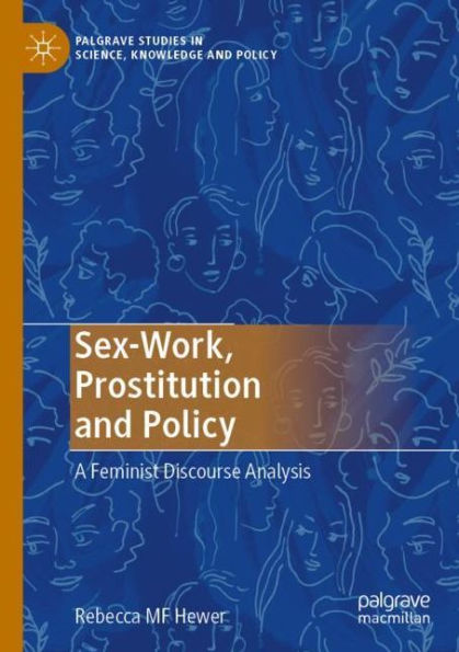 Sex-Work, Prostitution and Policy: A Feminist Discourse Analysis