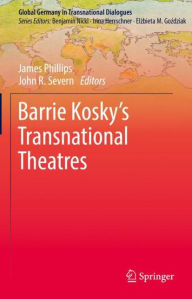 Title: Barrie Kosky's Transnational Theatres, Author: James Phillips