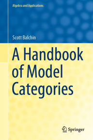 Title: A Handbook of Model Categories, Author: Scott Balchin