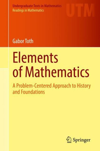 Elements of Mathematics: A Problem-Centered Approach to History and Foundations