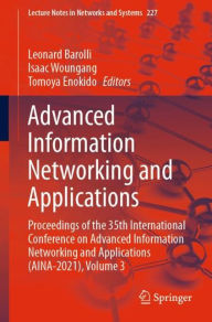 Title: Advanced Information Networking and Applications: Proceedings of the 35th International Conference on Advanced Information Networking and Applications (AINA-2021), Volume 3, Author: Leonard Barolli