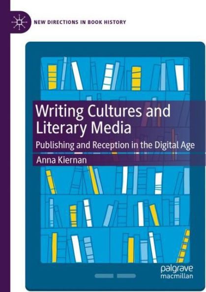 Writing Cultures and Literary Media: Publishing Reception the Digital Age