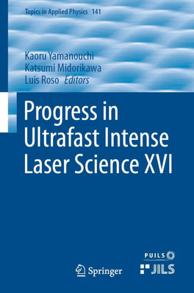 Progress in Ultrafast Intense Laser Science XVI