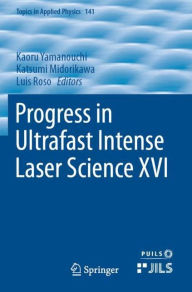 Title: Progress in Ultrafast Intense Laser Science XVI, Author: Kaoru Yamanouchi