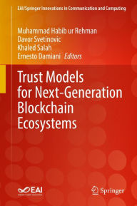 Title: Trust Models for Next-Generation Blockchain Ecosystems, Author: Muhammad Habib ur Rehman