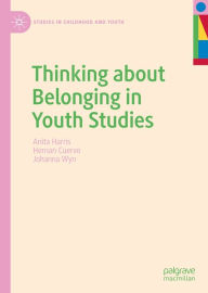 Title: Thinking about Belonging in Youth Studies, Author: Anita Harris