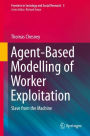 Agent-Based Modelling of Worker Exploitation: Slave from the Machine