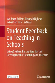 Title: Student Feedback on Teaching in Schools: Using Student Perceptions for the Development of Teaching and Teachers, Author: Wolfram Rollett