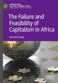 Title: The Failure and Feasibility of Capitalism in Africa, Author: Kenneth Omeje
