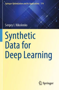 Title: Synthetic Data for Deep Learning, Author: Sergey I. Nikolenko