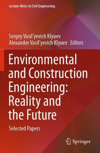 Environmental and Construction Engineering: Reality the Future: Selected Papers