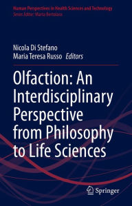 Title: Olfaction: An Interdisciplinary Perspective from Philosophy to Life Sciences, Author: Nicola Di Stefano