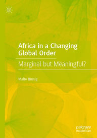 Title: Africa in a Changing Global Order: Marginal but Meaningful?, Author: Malte Brosig