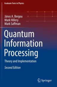 Title: Quantum Information Processing: Theory and Implementation, Author: János A. Bergou