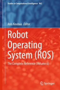 Title: Robot Operating System (ROS): The Complete Reference (Volume 6), Author: Anis Koubaa