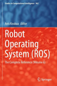 Title: Robot Operating System (ROS): The Complete Reference (Volume 6), Author: Anis Koubaa